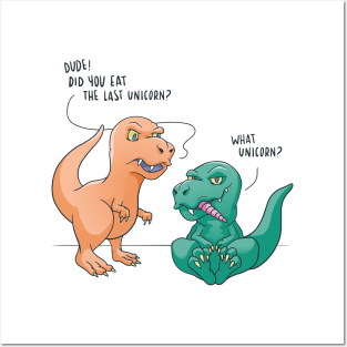 Funny T Rex Dinosaur Did You Eat The Last Unicorn Posters and Art